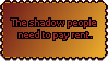 A stamp reading The shadow people need to pay rent, over a red and gold gradient background.